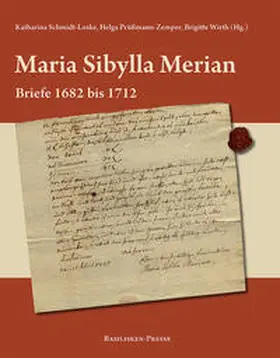 Schmidt-Loske / Prüßmann-Zemper / Wirth |  Maria Sibylla Merian – Briefe 1682 bis 1712 | Buch |  Sack Fachmedien