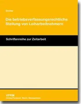 Dreher |  Die betriebsverfassungsrechtlich Stellung von Leiharbeitnehmern | Buch |  Sack Fachmedien