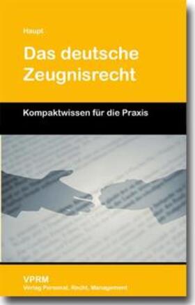 Haupt | Das deutsche Zeugnisrecht | Buch | 978-3-941388-05-5 | sack.de