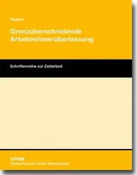 Vogeler |  Grenzüberschreitende Arbeintenhmerüberlassung | Buch |  Sack Fachmedien