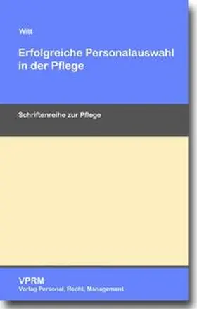 Witt |  Erfolgreiche Personalauswahl in der Pflege | Buch |  Sack Fachmedien
