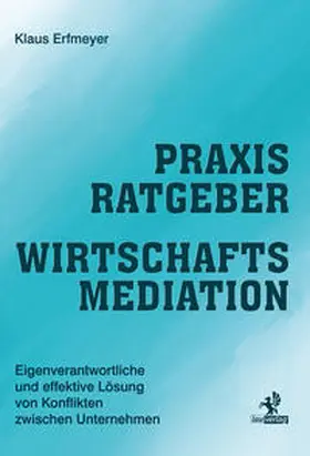Erfmeyer |  Praxisratgeber Wirtschaftsmediation | Buch |  Sack Fachmedien