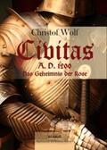 Wolf |  Civitas A.D. 1200. Das Geheimnis der Rose | Buch |  Sack Fachmedien