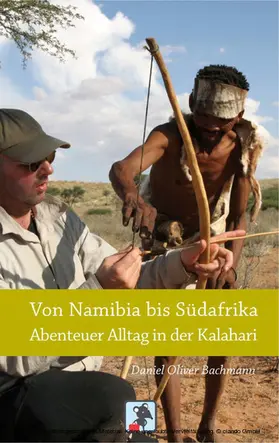 Bachmann | Von Namibia bis Südafrika - Abenteuer Alltag in der Kalahari | E-Book | www.sack.de