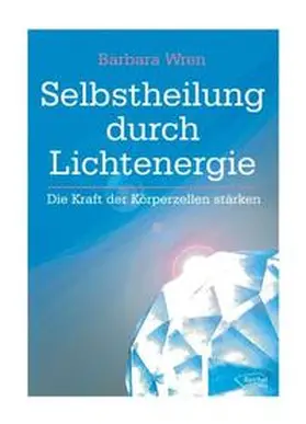 Wran / Reichel / Wren |  Selbstheilung durch Lichtenergie | Buch |  Sack Fachmedien