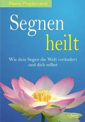 Pradervand / Reichel |  Segnen heilt | Buch |  Sack Fachmedien