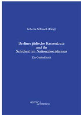 Schwoch |  Berliner jüdische Kassenärzte und ihr Schicksal im Nationalsozialismus | Buch |  Sack Fachmedien