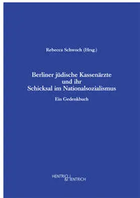 Schwoch |  Berliner jüdische Kassenärzte und ihr Schicksal im Nationalsozialismus | Buch |  Sack Fachmedien