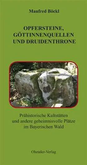 Böckl |  Opfersteine, Göttinnenquellen und Druidenthrone | Buch |  Sack Fachmedien