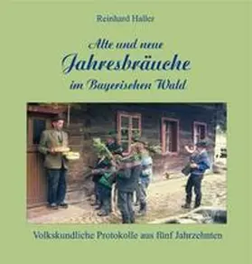 Haller |  Alte und neue Jahresbräuche im Bayerischen Wald | Buch |  Sack Fachmedien