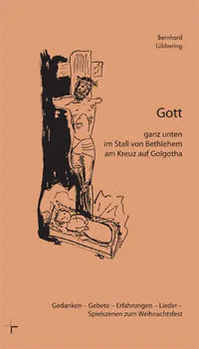 Lübbering |  Gott ganz unten im Stall von Bethlehem am Kreuz auf Golgotha | Buch |  Sack Fachmedien