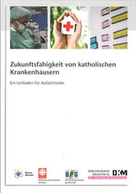 Bistum Münster / Diözesancaritasverband Münster / BPG Wirtschaftsprüfungsgesellschaft |  Zukunftsfähigkeit von katholischen Krankenhäusern | Buch |  Sack Fachmedien