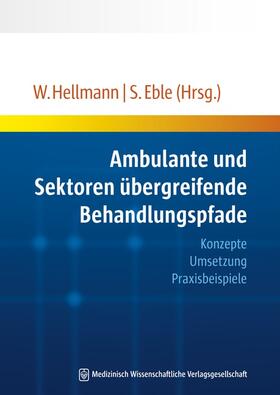 Hellmann / Eble | Ambulante und Sektoren übergreifende Behandlungspfade | Buch | sack.de
