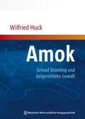 Huck |  Amok, School Shooting und zielgerichtete Gewalt | Buch |  Sack Fachmedien