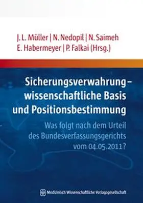 Müller / Nedopil / Saimeh |  Sicherungsverwahrung - wissenschaftliche Basis und Positionsbestimmung | Buch |  Sack Fachmedien