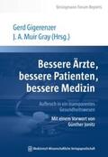 Gigerenzer / Muir Gray |  Bessere Ärzte, bessere Patienten, bessere Medizin. Aufbruch in ein transparentes Gesundheitswesen | Buch |  Sack Fachmedien