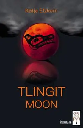 Etzkorn | Tlingit Moon | Buch | 978-3-941485-83-9 | www.sack.de