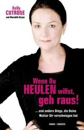 Cutrone |  Wenn Du heulen willst, geh raus! | Buch |  Sack Fachmedien