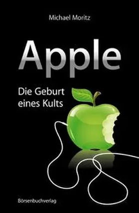 Moritz |  Apple: Die Geburt eines Kults | Buch |  Sack Fachmedien