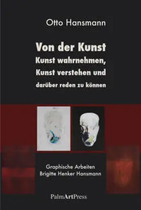 Hansmann |  Von der Kunst, Kunst wahrnehmen, Kunst verstehen und darüber reden zu können | Buch |  Sack Fachmedien