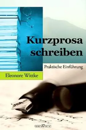 Wittke |  Kurzprosa schreiben | Buch |  Sack Fachmedien