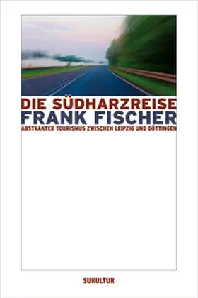Fischer |  Die Südharzreise | Buch |  Sack Fachmedien