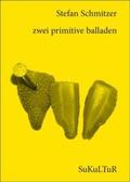 Schmitzer |  zwei primitive balladen | Buch |  Sack Fachmedien
