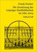 Fischer |  Die Zersto¨rung der Leipziger Stadtbibliothek im Jahr 2003 | eBook | Sack Fachmedien