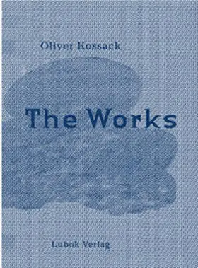  Oliver Kossack: The Works | Buch |  Sack Fachmedien