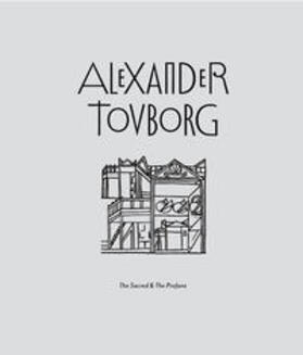 Tovborg |  Alexander Tovborg: The Sacred & The Profane | Buch |  Sack Fachmedien