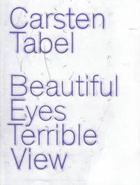 Tabel |  Carsten Tabel: Beautiful Eyes Terrible View | Buch |  Sack Fachmedien