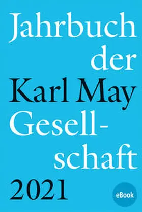 Roxin / Schleburg / Sperveslage |  Jahrbuch der Karl-May-Gesellschaft 2021 | eBook | Sack Fachmedien