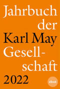 Roxin / Schleburg / Sperveslage |  Jahrbuch der Karl-May-Gesellschaft 2022 | eBook | Sack Fachmedien