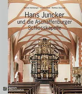 Helmberger / Mauß / Staschull |  Hans Juncker und die Aschaffenburger Schlosskapelle | Buch |  Sack Fachmedien
