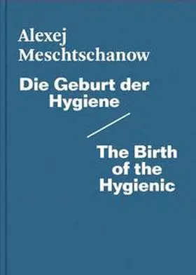 Meschtschanow |  Die Geburt der Hygiene / The Birth of the Hygienic | Buch |  Sack Fachmedien