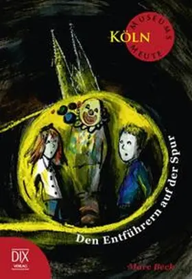 Beck |  MuseumsMeute Köln: Den Entführern auf der Spur | Buch |  Sack Fachmedien