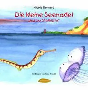 Bernard |  Die kleine Seenadel. Auf zur Steilküste | Buch |  Sack Fachmedien