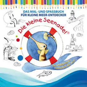 Bernard |  Die kleine Seenadel. Das Mal- und Spassbuch für kleine Meer-Entdecker | Buch |  Sack Fachmedien