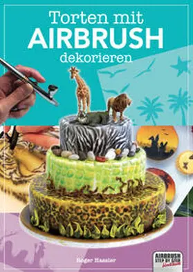 Hassler |  Torten mit Airbrush dekorieren | Buch |  Sack Fachmedien
