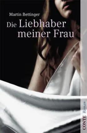 Bettinger |  Die Liebhaber meiner Frau | Buch |  Sack Fachmedien