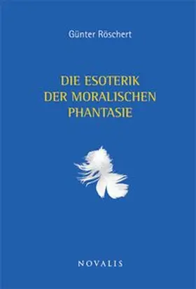 Röschert |  Die Esoterik der moralischen Phantasie | Buch |  Sack Fachmedien