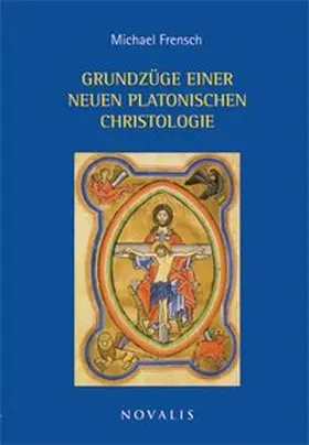 Frensch |  Grundzüge einer neuen platonischen Christologie | Buch |  Sack Fachmedien