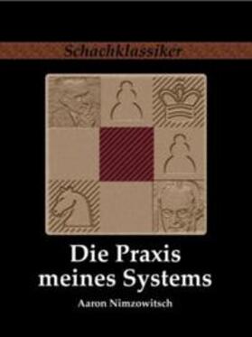 Nimzowitsch / Rudolph |  Die Praxis meines Systems | Buch |  Sack Fachmedien