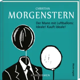 Morgenstern |  Der Mann mit Luftballons: Ideale! Kauft Ideale! | Buch |  Sack Fachmedien