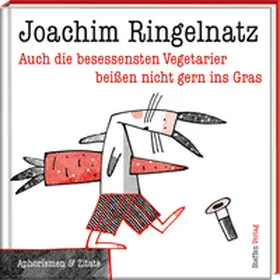 Ringelnatz |  Auch die besessensten Vegetarier beißen nicht gern ins Gras | Buch |  Sack Fachmedien