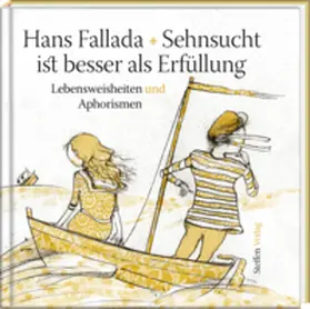 Fallada |  Sehnsucht ist besser als Erfüllung | Buch |  Sack Fachmedien