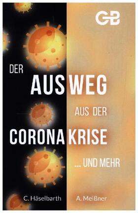 Häselbarth / Meißner / Häselbarth / Meißner |  Der Ausweg aus der Coronakrise...und mehr | Buch |  Sack Fachmedien