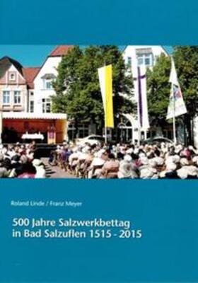 Linde / Meyer / Lippischer Heimatbund, Heimat- und Verschönerungsverein Bad Salzuflen e.V. |  500 Jahre Salzwerkbettag in Bad Salzuflen 1515-2015 | Buch |  Sack Fachmedien