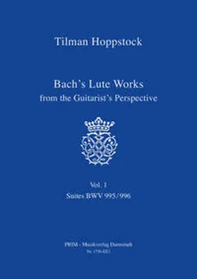 Hoppstock |  Bach's Lute Works from the Guitarist's Perspective Vol. 1 - BWV 995/996 | Buch |  Sack Fachmedien