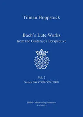 Hoppstock |  Bach's Lute Works from the Guitarist's Perspective Vol. 2 - BWV 998/999/1000 | Buch |  Sack Fachmedien